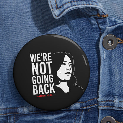 We're Not Going Back Pin Buttons