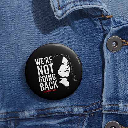 We're Not Going Back Pin Buttons