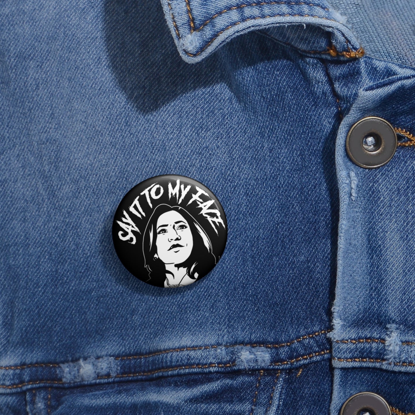 Say It To My Face Pin Buttons