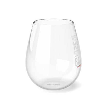 We're Not Going Back Stemless Wine Glass, 11.75oz